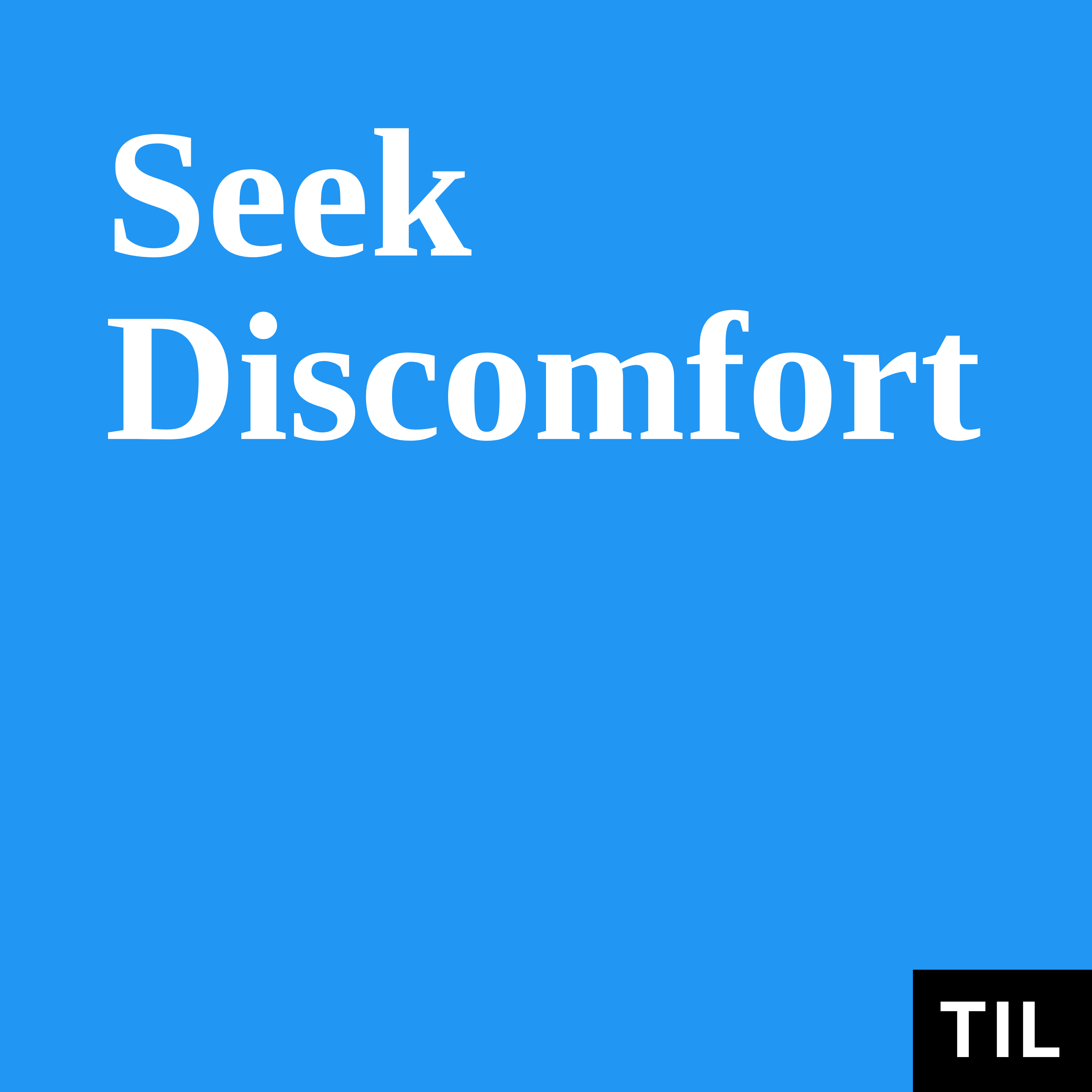 TIL: Seek Discomfort