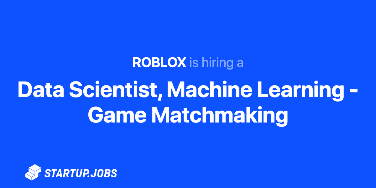 Data Scientist Machine Learning Game Matchmaking At Startup Jobs