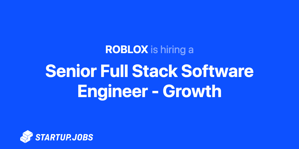 Fullstack Software Engineer Growth At Roblox Startup Jobs