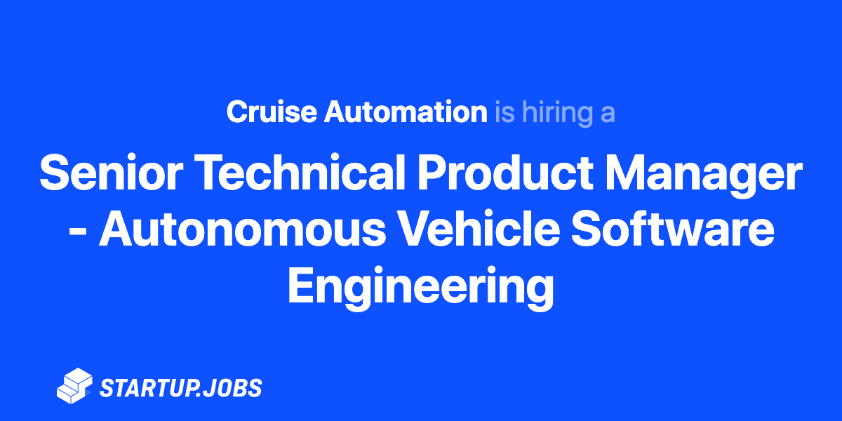 Senior Technical Product Manager Autonomous Vehicle Startup Jobs