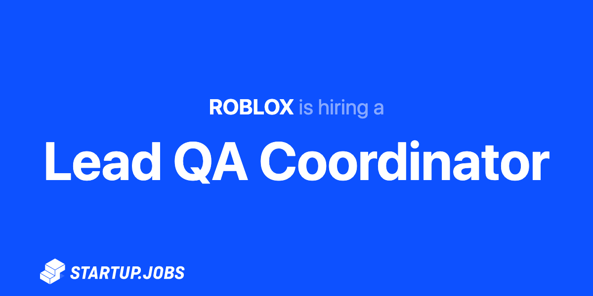 Lead Qa Coordinator At Roblox Startup Jobs
