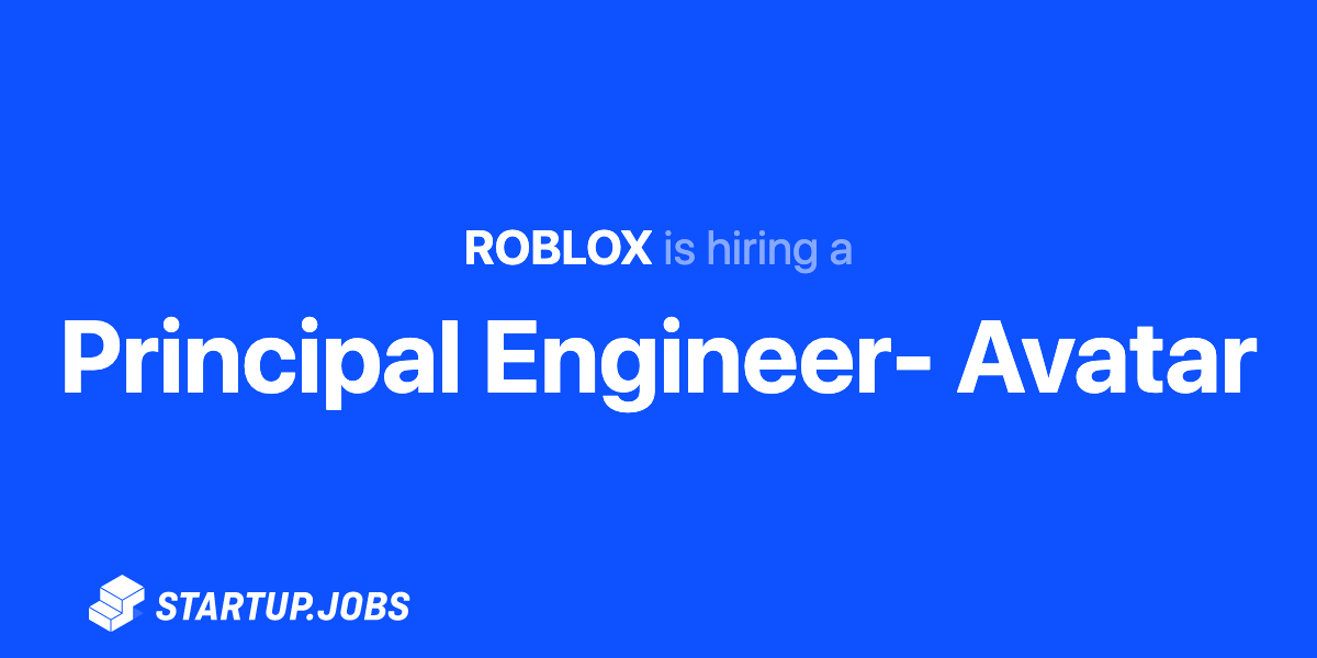 Principal Engineer Avatar At Roblox Startup Jobs