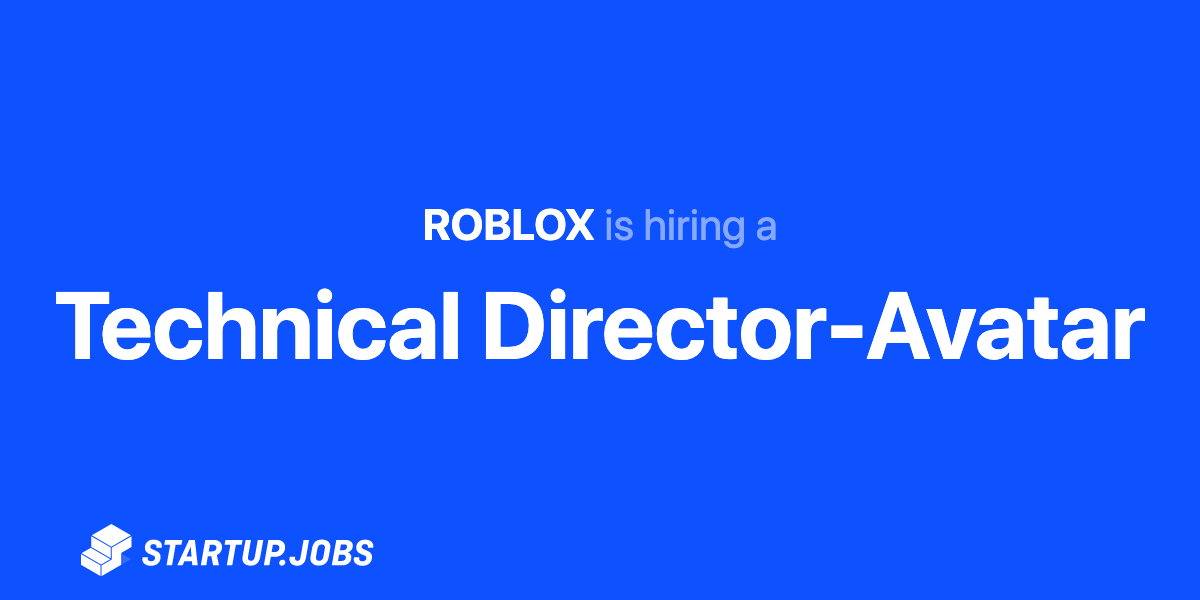 Technical Director Avatar At Roblox Startup Jobs