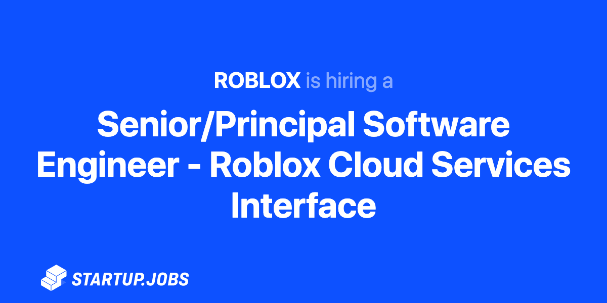 Senior Principal Software Engineer Roblox Cloud Startup Jobs