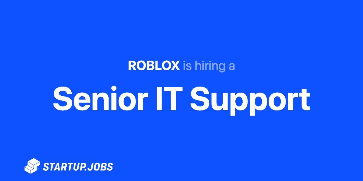 Senior It Support At Roblox Startup Jobs