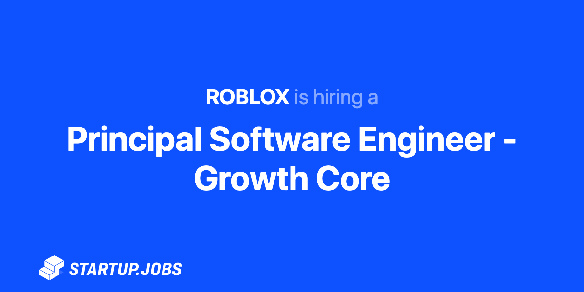 Senior Principal Software Engineer Growth At Roblox Startup Jobs