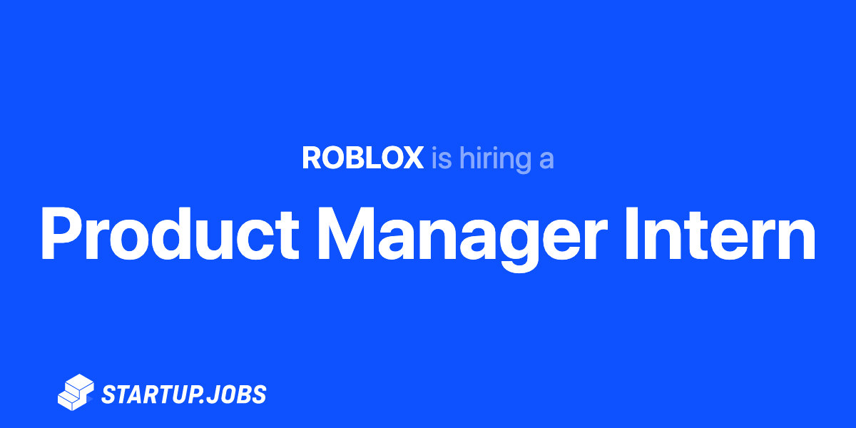 Product Manager Intern At Roblox - roblox internship reddit