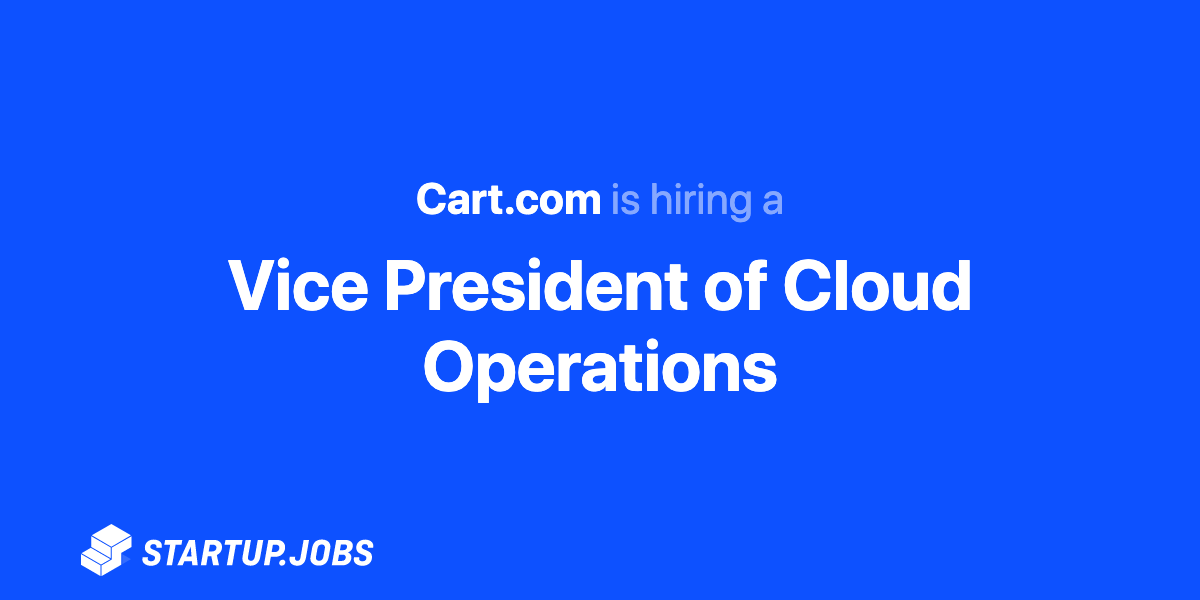 Vice President of Cloud Operations at Cart.com