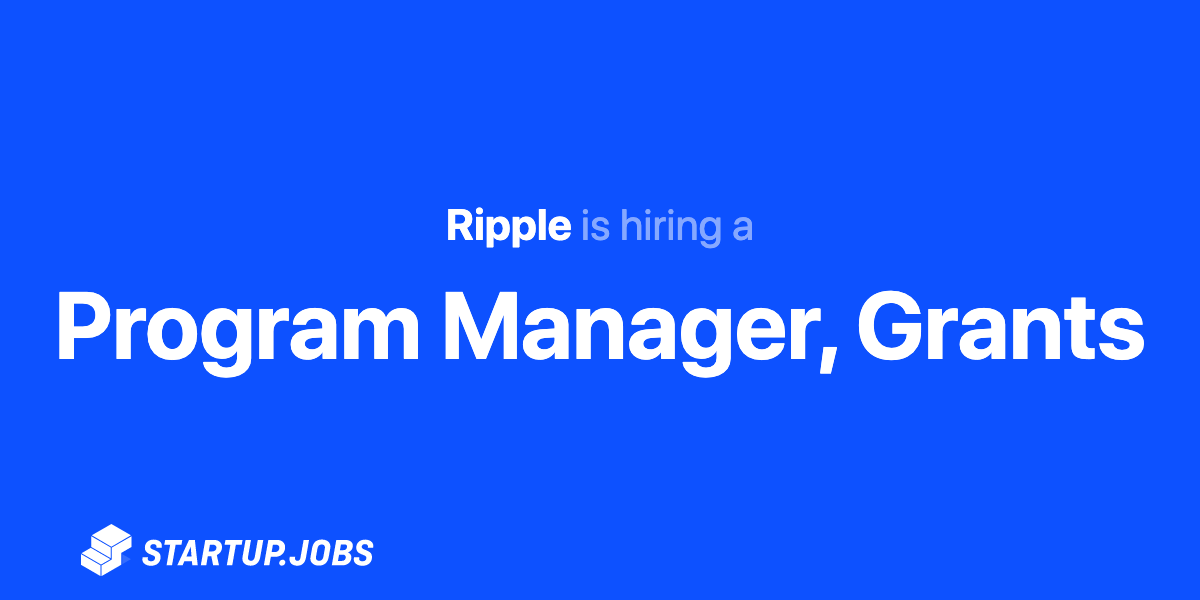 Grants Program Manager, RippleX Developer Growth at Ripple