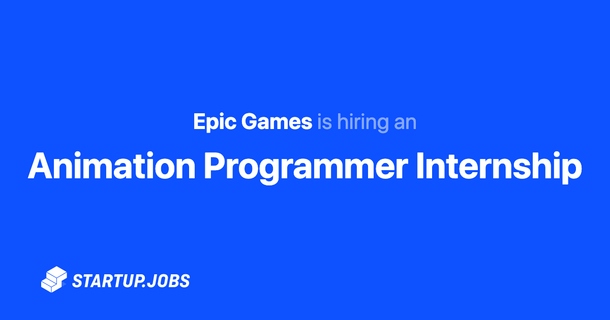 Animation Programmer Internship at Epic Games