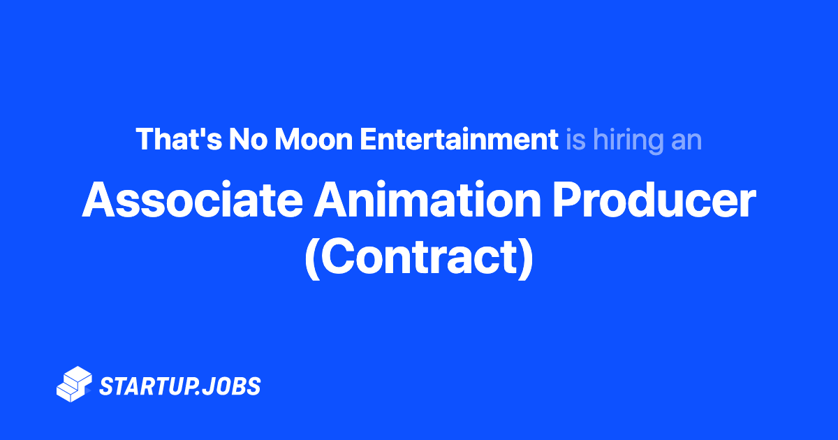 Associate Animation Producer (Contract) at That's No Moon
