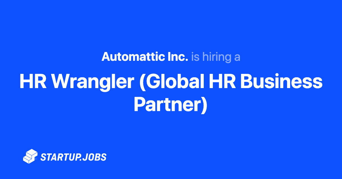 HR Wrangler (Global HR Business Partner) at Automattic Inc.