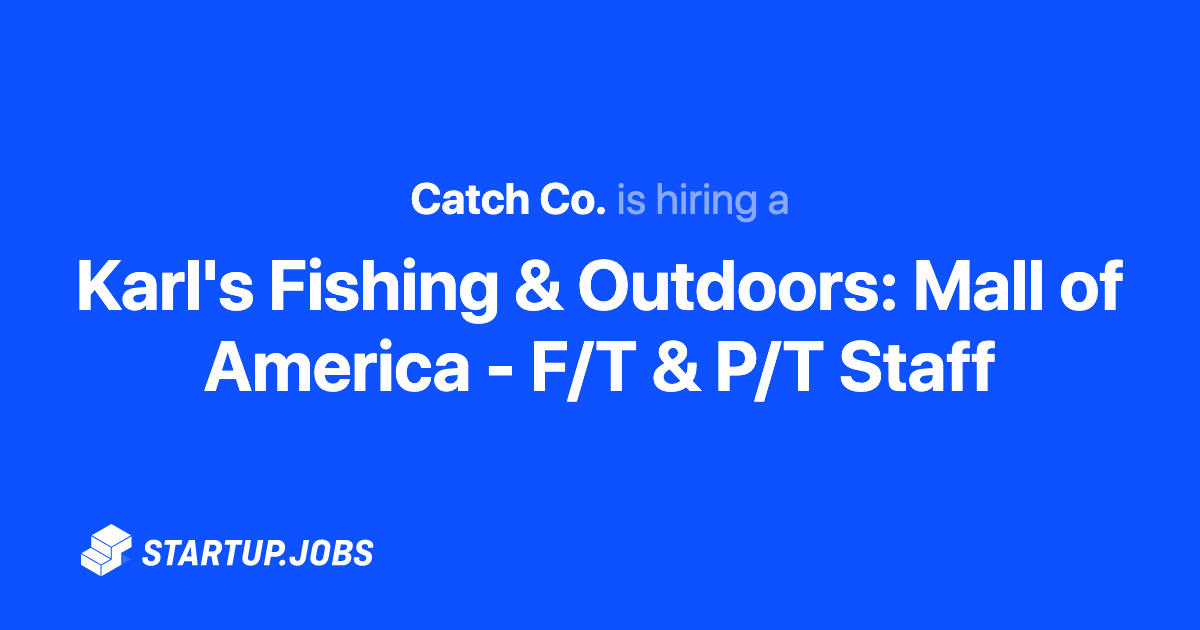 Karl's Fishing & Outdoors: Mall of America - F/T & P/T Staff at Catch