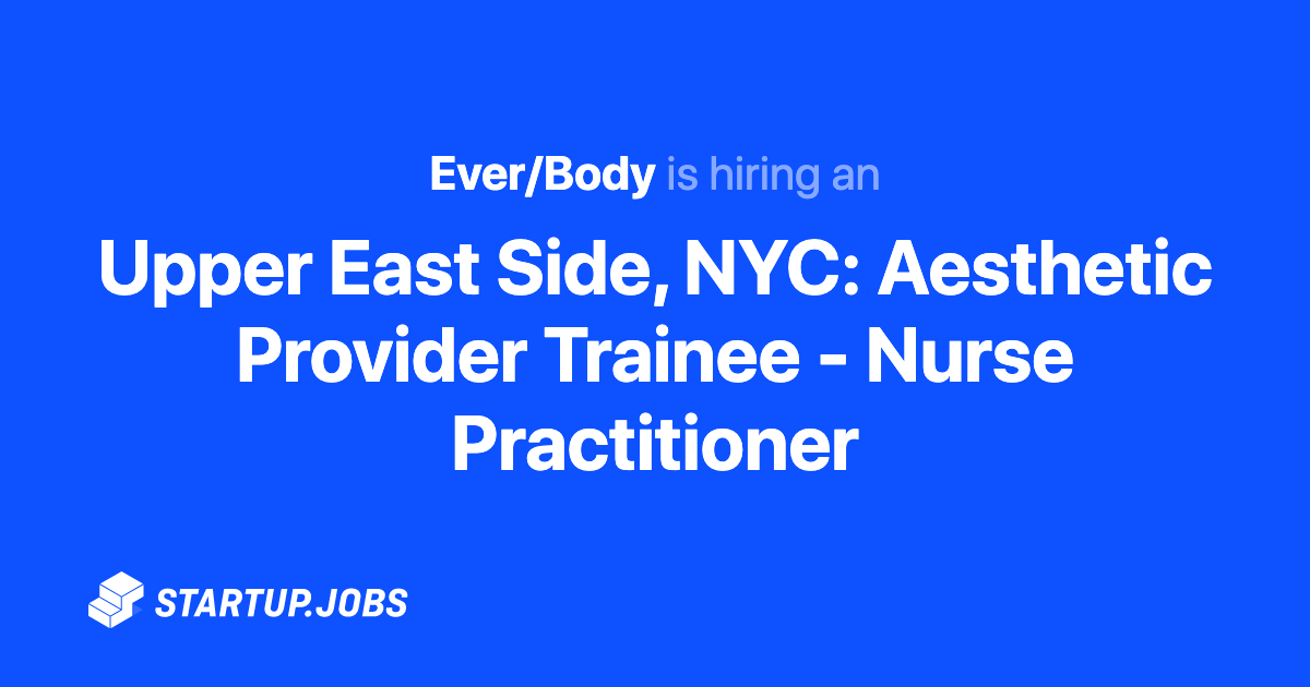 Upper East Side, NYC: Aesthetic Provider Trainee - Nurse Practitioner