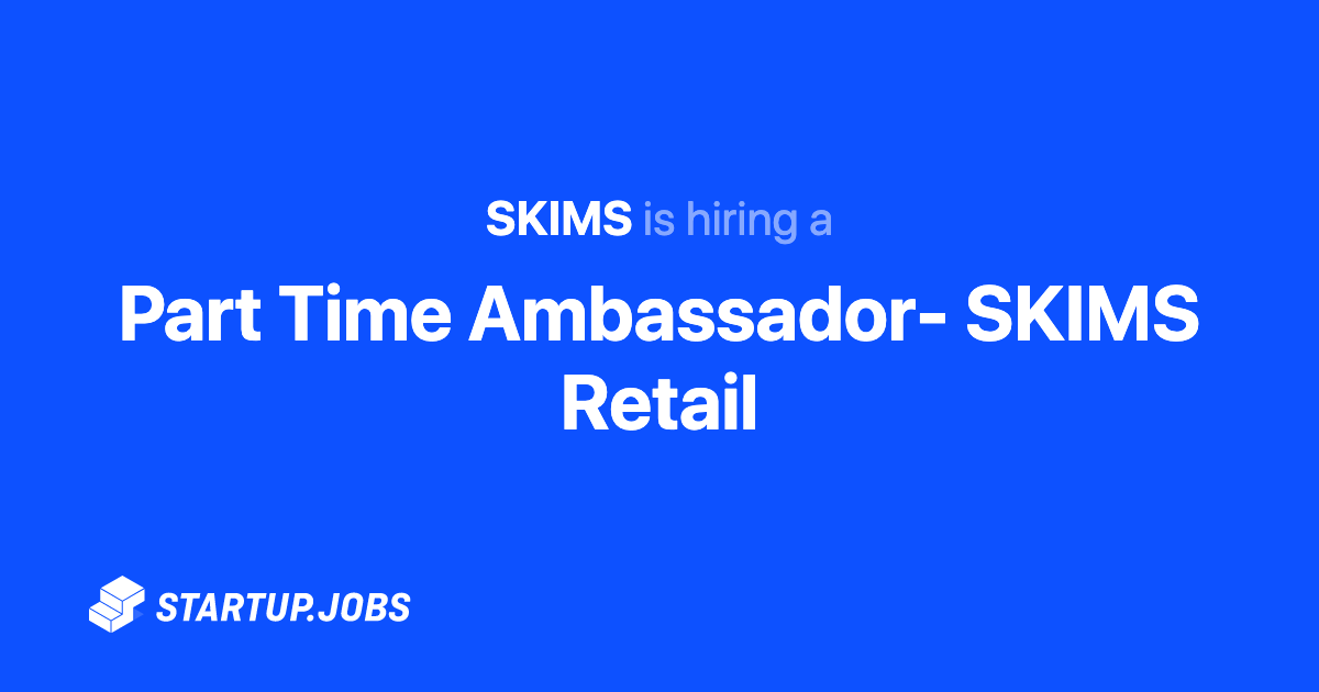 Part Time Ambassador- SKIMS Retail at SKIMS